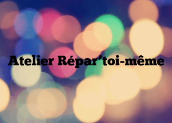 Atelier Répar’toi-même