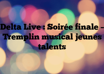 Delta Live : Soirée finale – Tremplin musical jeunes talents
