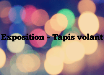 Exposition – Tapis volant
