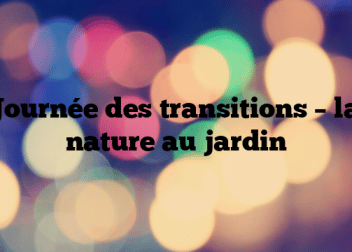 Journée des transitions – la nature au jardin