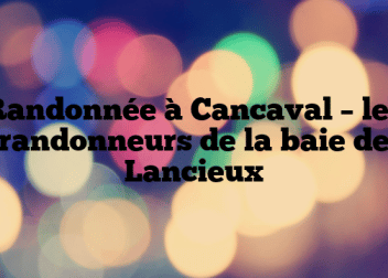 Randonnée à Cancaval  – les randonneurs de la baie de Lancieux