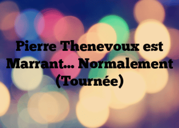 Pierre Thenevoux est Marrant… Normalement (Tournée)