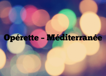 Opérette – Méditerranée