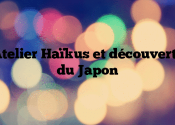 Atelier Haïkus et découverte du Japon