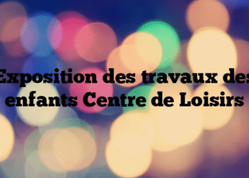 Exposition des travaux des enfants Centre de Loisirs