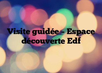 Visite guidée – Espace découverte Edf