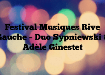 Festival Musiques Rive Gauche – Duo Sypniewski & Adèle Ginestet