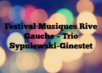 Festival Musiques Rive Gauche – Trio Sypniewski-Ginestet