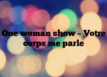 One woman show – Votre corps me parle
